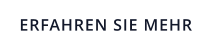 ERFAHREN SIE MEHR